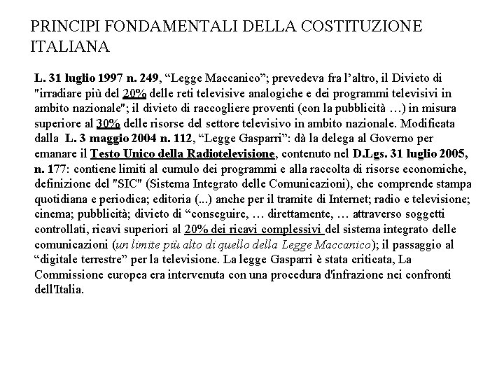 PRINCIPI FONDAMENTALI DELLA COSTITUZIONE ITALIANA L. 31 luglio 1997 n. 249, “Legge Maccanico”; prevedeva