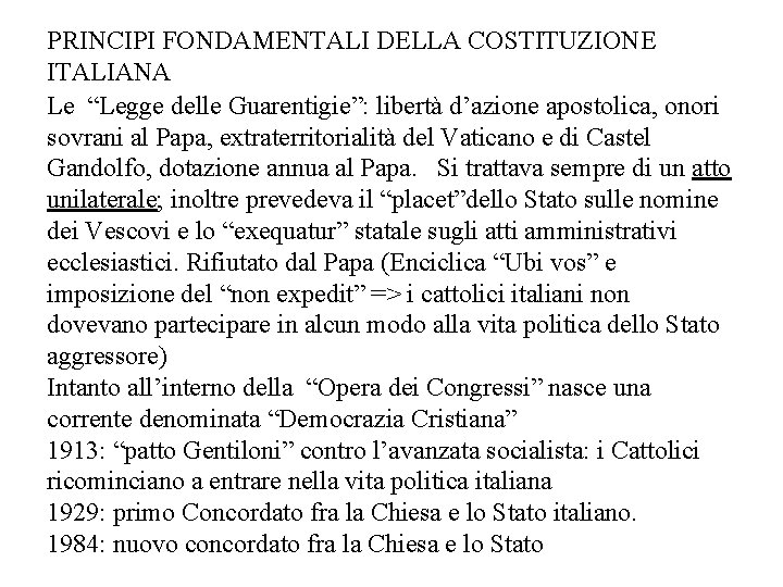 PRINCIPI FONDAMENTALI DELLA COSTITUZIONE ITALIANA Le “Legge delle Guarentigie”: libertà d’azione apostolica, onori sovrani