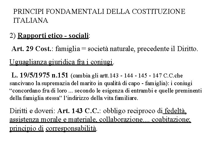 PRINCIPI FONDAMENTALI DELLA COSTITUZIONE ITALIANA 2) Rapporti etico - sociali: Art. 29 Cost. :