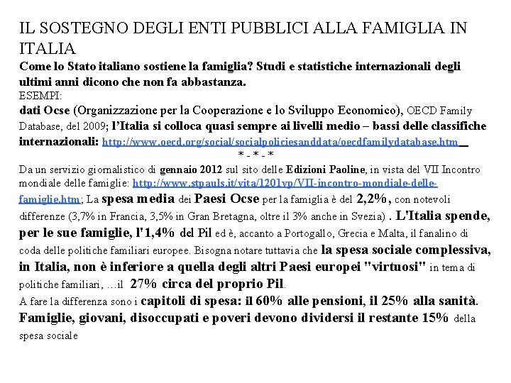 IL SOSTEGNO DEGLI ENTI PUBBLICI ALLA FAMIGLIA IN ITALIA Come lo Stato italiano sostiene