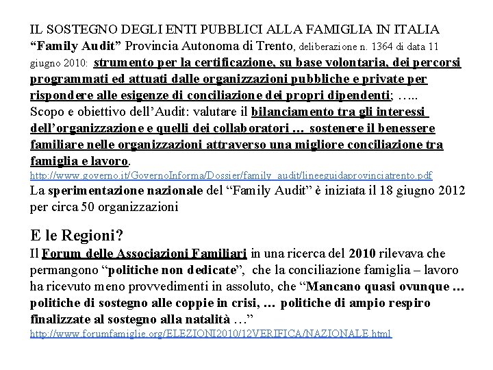 IL SOSTEGNO DEGLI ENTI PUBBLICI ALLA FAMIGLIA IN ITALIA “Family Audit” Provincia Autonoma di