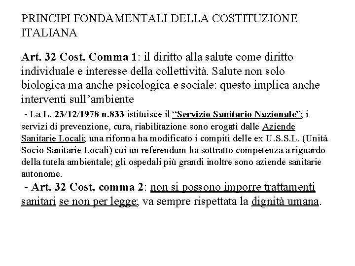 PRINCIPI FONDAMENTALI DELLA COSTITUZIONE ITALIANA Art. 32 Cost. Comma 1: il diritto alla salute