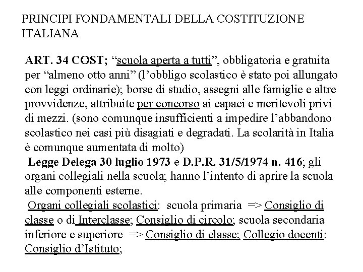 PRINCIPI FONDAMENTALI DELLA COSTITUZIONE ITALIANA ART. 34 COST; “scuola aperta a tutti”, obbligatoria e