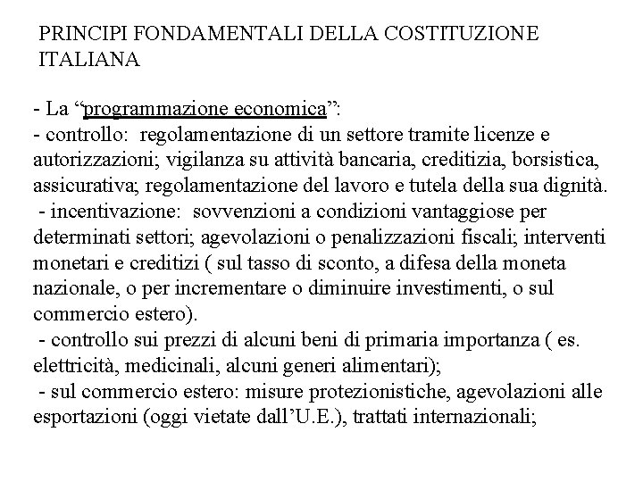 PRINCIPI FONDAMENTALI DELLA COSTITUZIONE ITALIANA - La “programmazione economica”: - controllo: regolamentazione di un