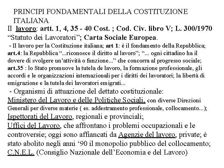 PRINCIPI FONDAMENTALI DELLA COSTITUZIONE ITALIANA Il lavoro: artt. 1, 4, 35 - 40 Cost.