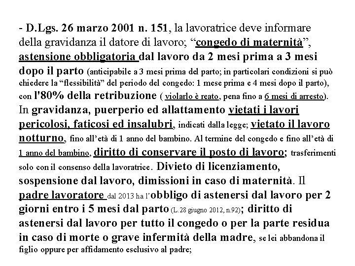 - D. Lgs. 26 marzo 2001 n. 151, la lavoratrice deve informare della gravidanza