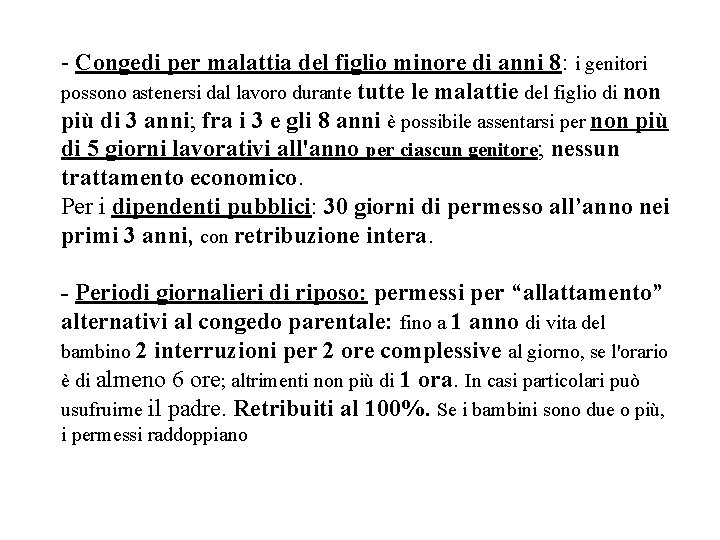 - Congedi per malattia del figlio minore di anni 8: i genitori possono astenersi