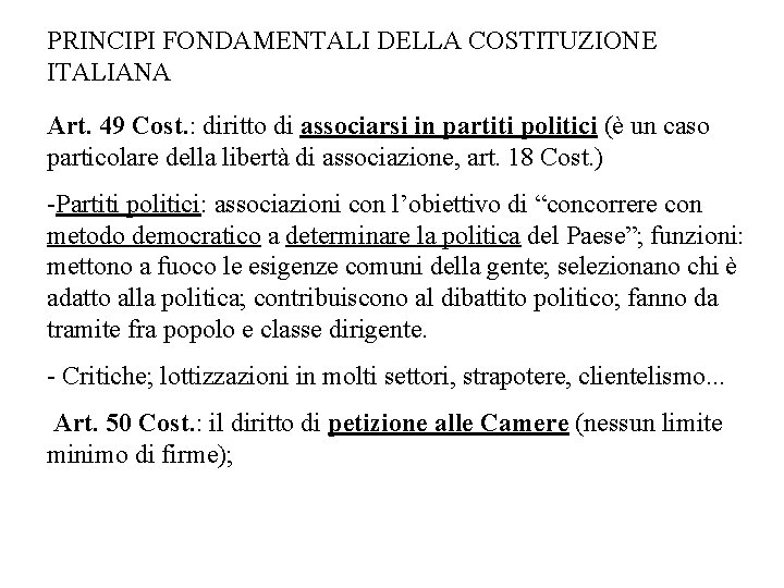 PRINCIPI FONDAMENTALI DELLA COSTITUZIONE ITALIANA Art. 49 Cost. : diritto di associarsi in partiti