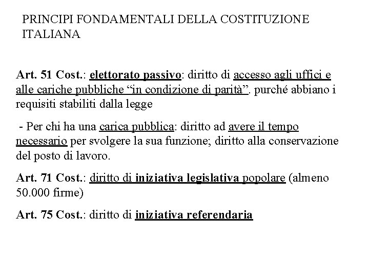 PRINCIPI FONDAMENTALI DELLA COSTITUZIONE ITALIANA Art. 51 Cost. : elettorato passivo: diritto di accesso