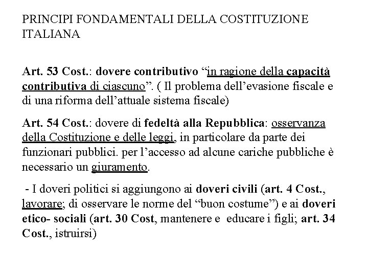 PRINCIPI FONDAMENTALI DELLA COSTITUZIONE ITALIANA Art. 53 Cost. : dovere contributivo “in ragione della