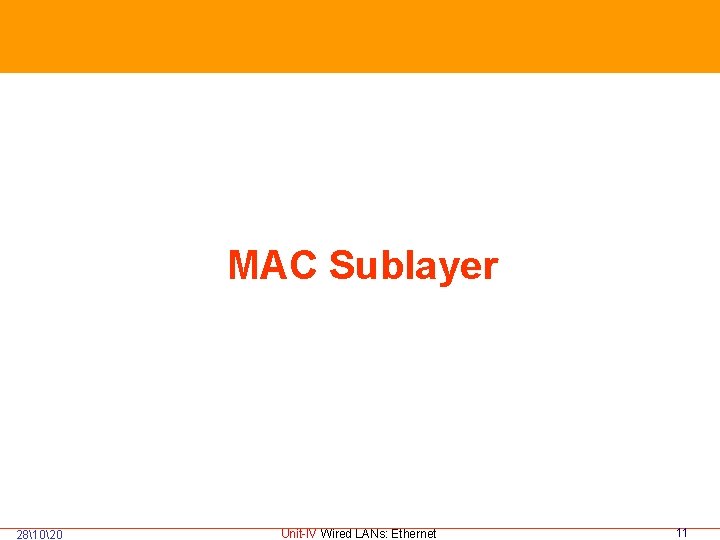  281020 MAC Sublayer Unit-IV Wired LANs: Ethernet 11 