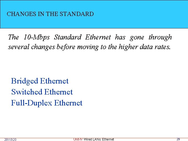 CHANGES IN THE STANDARD The 10 -Mbps Standard Ethernet has gone through several changes
