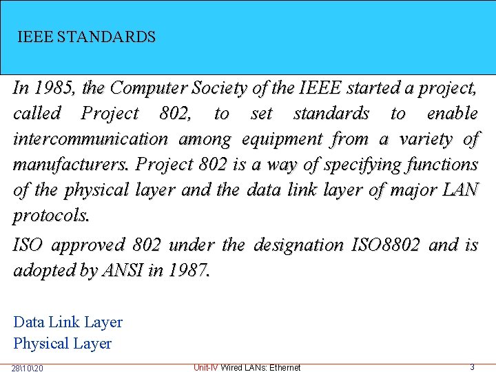 IEEE STANDARDS In 1985, the Computer Society of the IEEE started a project, called