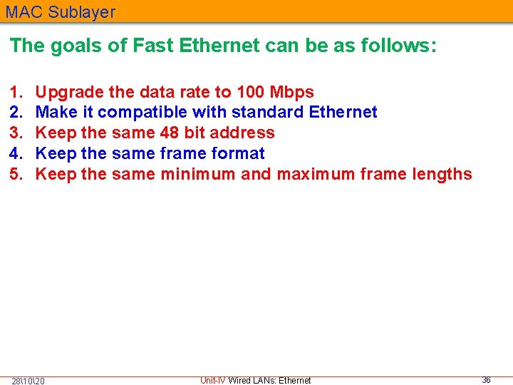 MAC Sublayer The goals of Fast Ethernet can be as follows: 1. 2. 3.