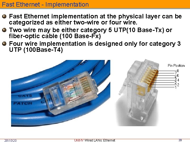 Fast Ethernet - Implementation Fast Ethernet implementation at the physical layer can be categorized