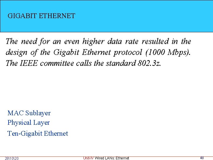 GIGABIT ETHERNET The need for an even higher data rate resulted in the design