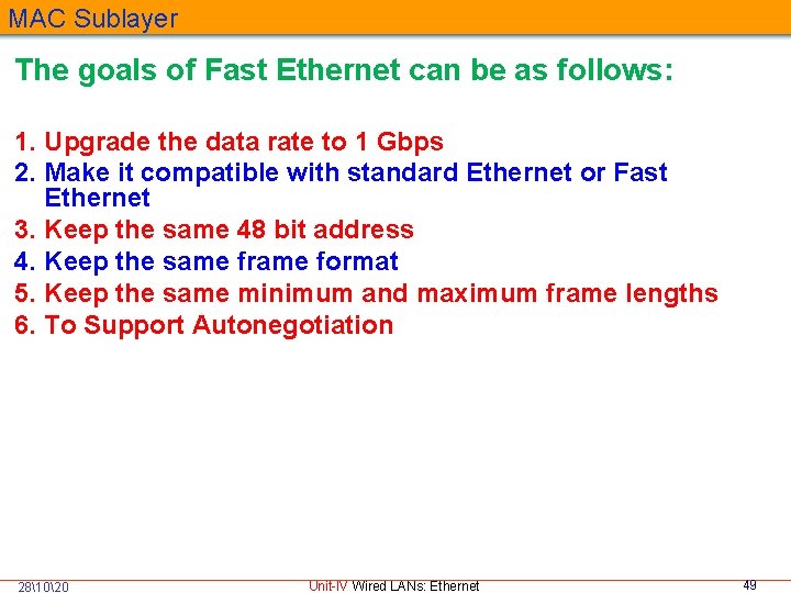 MAC Sublayer The goals of Fast Ethernet can be as follows: 1. Upgrade the