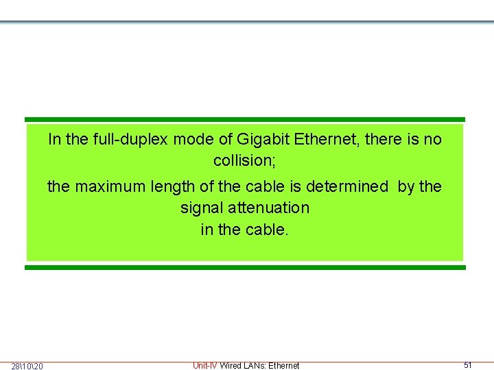 In the full-duplex mode of Gigabit Ethernet, there is no collision; the maximum length