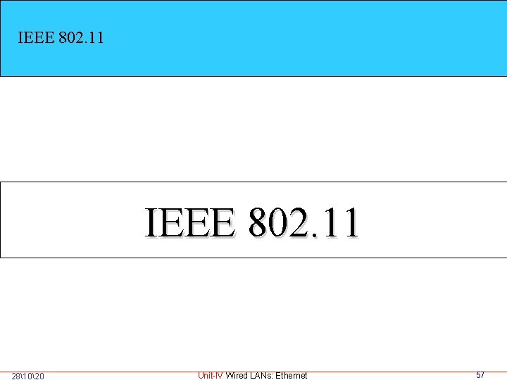 IEEE 802. 11 281020 Unit-IV Wired LANs: Ethernet 57 