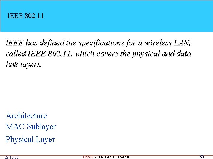 IEEE 802. 11 IEEE has defined the specifications for a wireless LAN, called IEEE