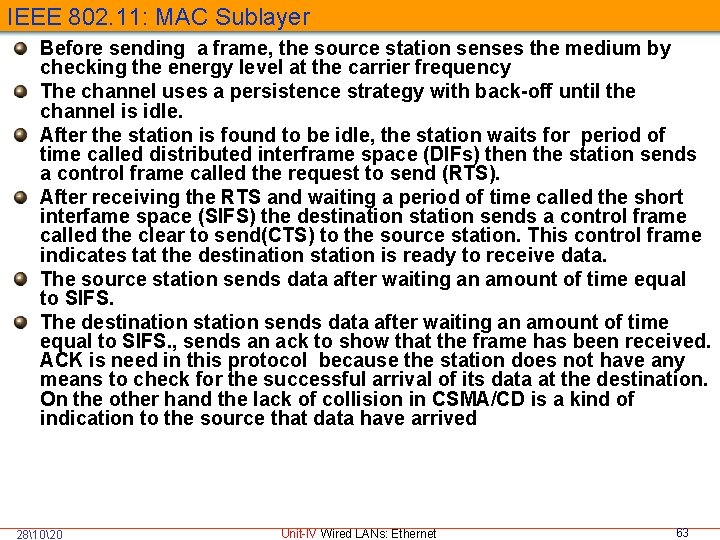 IEEE 802. 11: MAC Sublayer Before sending a frame, the source station senses the