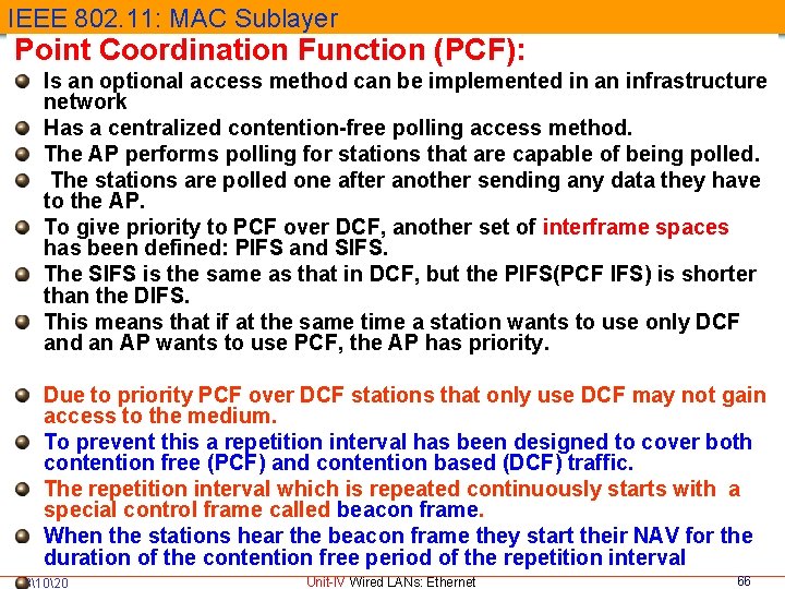 IEEE 802. 11: MAC Sublayer Point Coordination Function (PCF): Is an optional access method