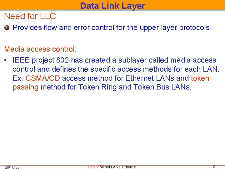 Data Link Layer Need for LLC Provides flow and error control for the upper
