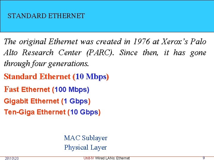 STANDARD ETHERNET The original Ethernet was created in 1976 at Xerox’s Palo Alto Research