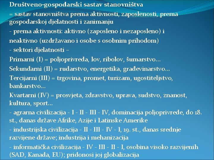 Društveno-gospodarski sastav stanovništva = sastav stanovništva prema aktivnosti, zaposlenosti, prema gospodarskoj djelatnosti i zanimanju