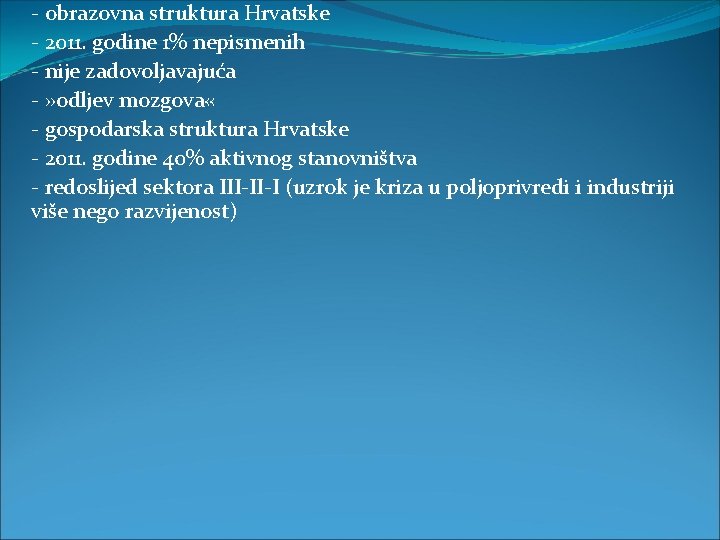 - obrazovna struktura Hrvatske - 2011. godine 1% nepismenih - nije zadovoljavajuća - »