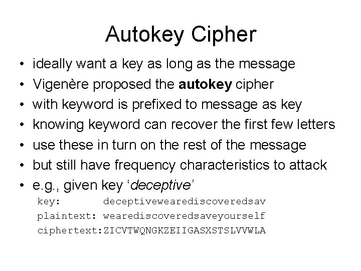 Autokey Cipher • • ideally want a key as long as the message Vigenère