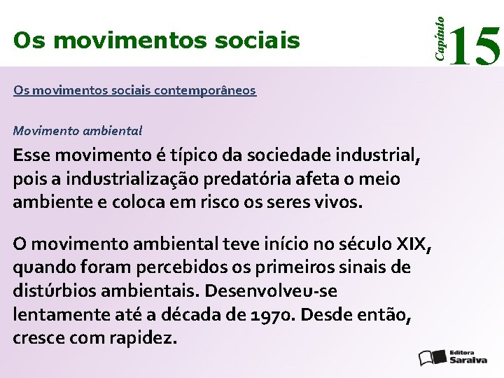 15 Capítulo Os movimentos sociais contemporâneos Movimento ambiental Esse movimento é típico da sociedade