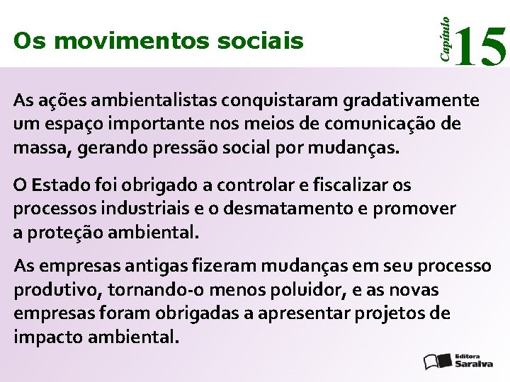 15 Capítulo Os movimentos sociais As ações ambientalistas conquistaram gradativamente um espaço importante nos