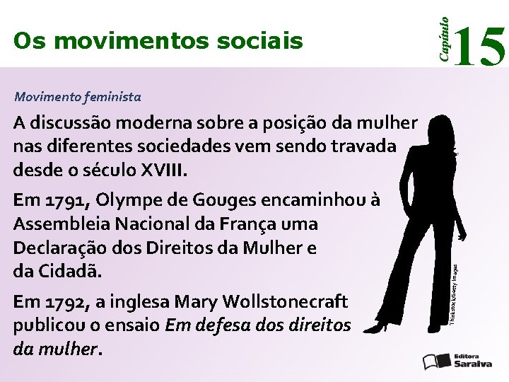 15 Capítulo Os movimentos sociais Movimento feminista Em 1791, Olympe de Gouges encaminhou à