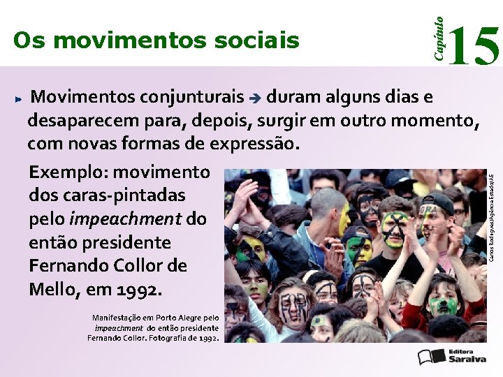 15 Movimentos conjunturais duram alguns dias e desaparecem para, depois, surgir em outro momento,