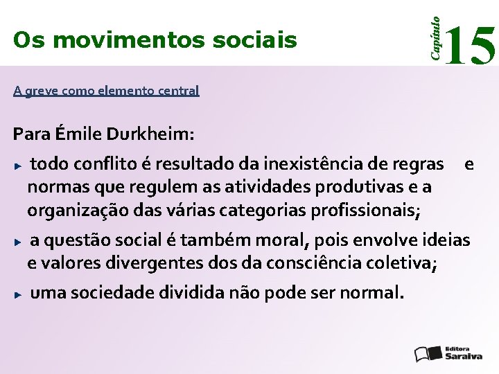 15 Capítulo Os movimentos sociais A greve como elemento central Para Émile Durkheim: todo