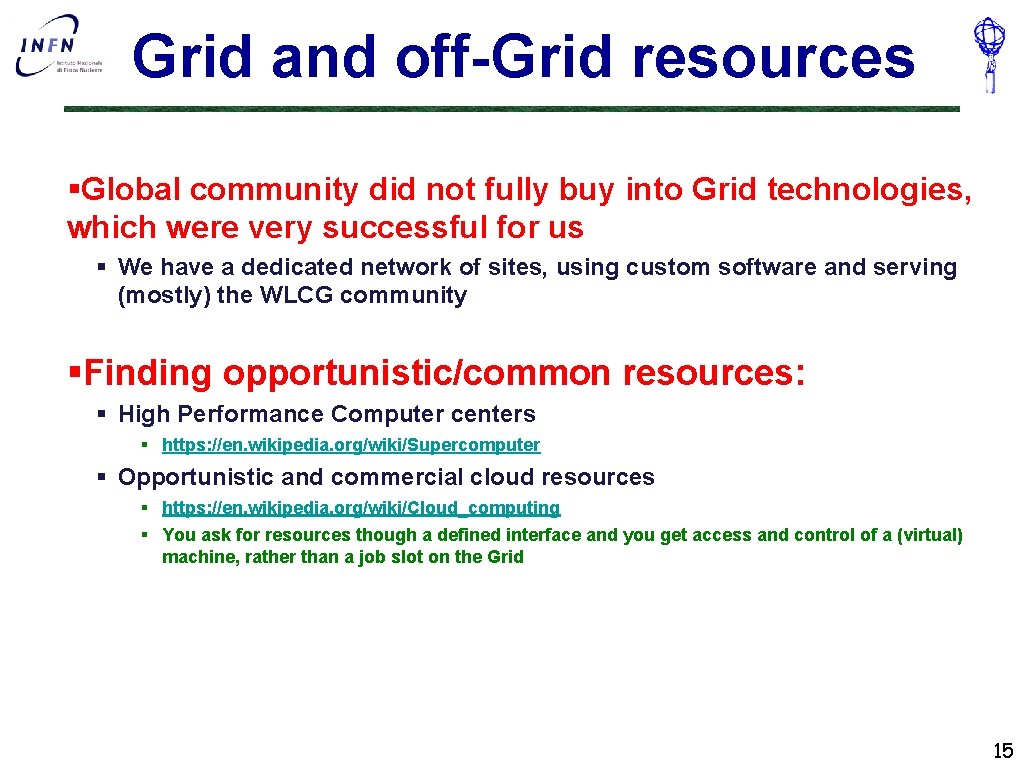 Grid and off-Grid resources §Global community did not fully buy into Grid technologies, which