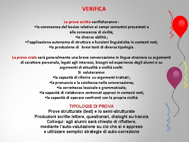 VERIFICA Le prove scritte verificheranno : • la conoscenza del lessico relativo ai campi