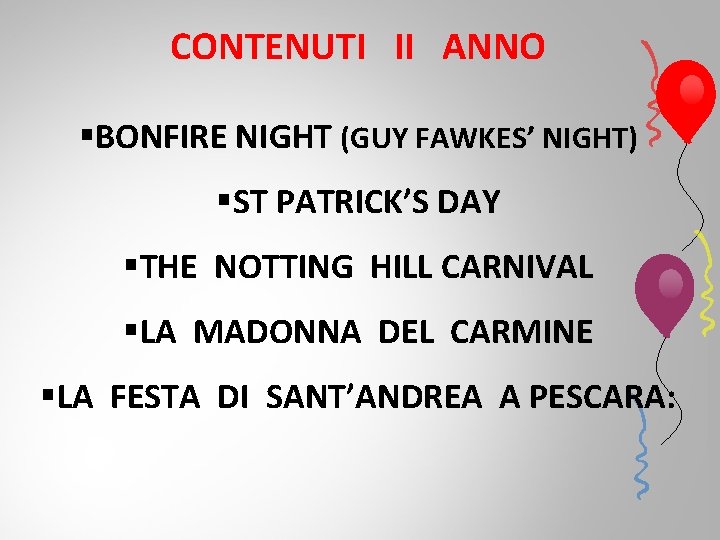 CONTENUTI II ANNO §BONFIRE NIGHT (GUY FAWKES’ NIGHT) §ST PATRICK’S DAY §THE NOTTING HILL