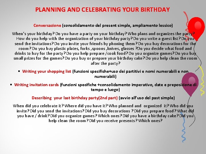 PLANNING AND CELEBRATING YOUR BIRTHDAY Conversazione (consolidamento del present simple, ampliamento lessico) When’s your