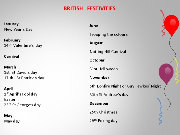 BRITISH FESTIVITIES January New Year’s Day June February 14 th Valentine’s day August Carnival