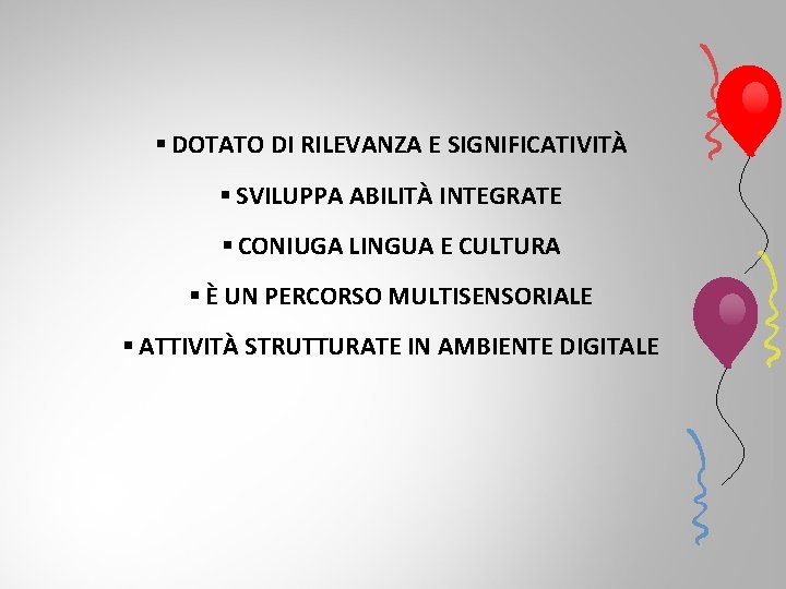 § DOTATO DI RILEVANZA E SIGNIFICATIVITÀ § SVILUPPA ABILITÀ INTEGRATE § CONIUGA LINGUA E