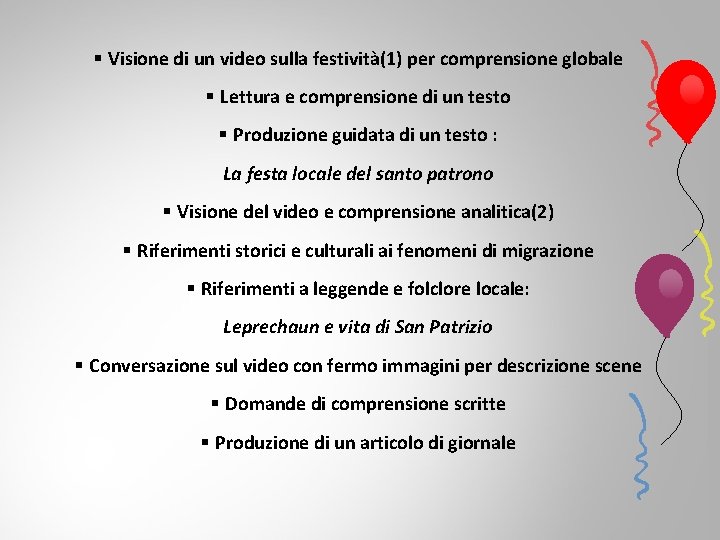 § Visione di un video sulla festività(1) per comprensione globale § Lettura e comprensione