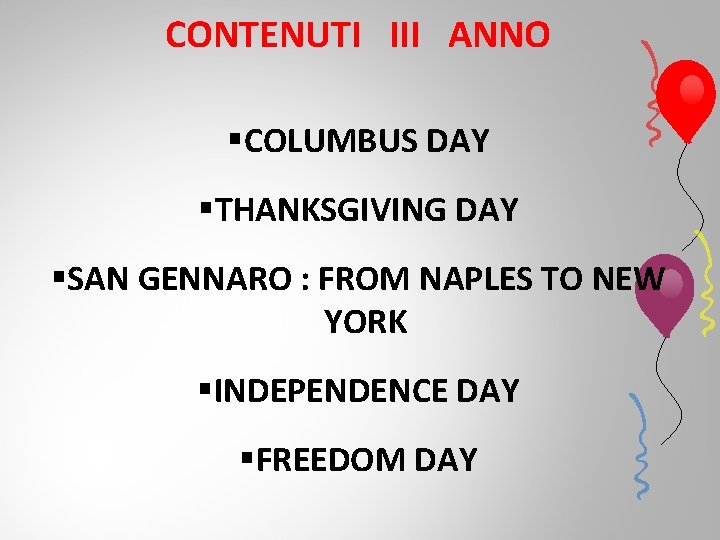 CONTENUTI III ANNO §COLUMBUS DAY §THANKSGIVING DAY §SAN GENNARO : FROM NAPLES TO NEW