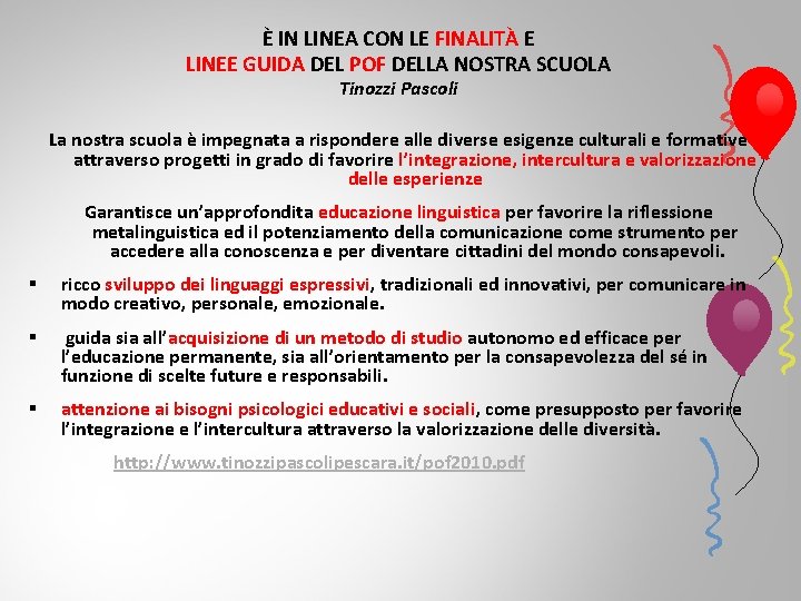 È IN LINEA CON LE FINALITÀ E LINEE GUIDA DEL POF DELLA NOSTRA SCUOLA