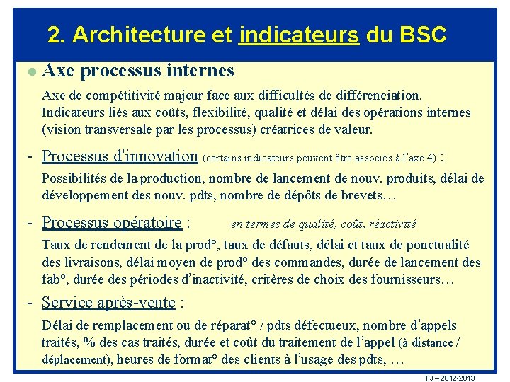 2. Architecture et indicateurs du BSC l Axe processus internes Axe de compétitivité majeur 2. Architecture et indicateurs du BSC l Axe processus internes Axe de compétitivité majeur