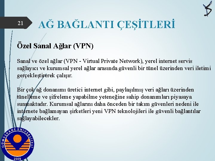 21 AĞ BAĞLANTI ÇEŞİTLERİ Özel Sanal Ağlar (VPN) Sanal ve özel ağlar (VPN -