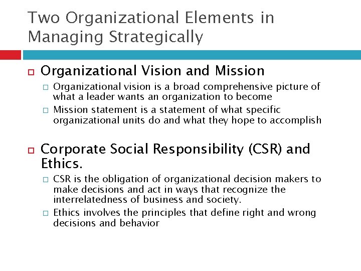 Two Organizational Elements in Managing Strategically Organizational Vision and Mission � � Organizational vision