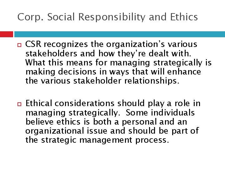 Corp. Social Responsibility and Ethics CSR recognizes the organization’s various stakeholders and how they’re