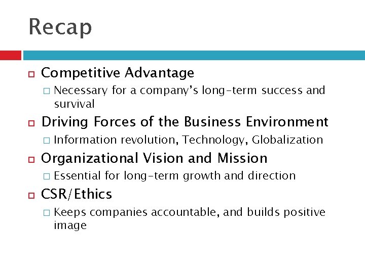 Recap Competitive Advantage � Driving Forces of the Business Environment � Information revolution, Technology,